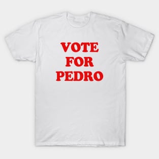 VOTE FOR PEDRO T-Shirt